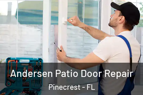  Andersen Patio Door Repair Pinecrest - FL