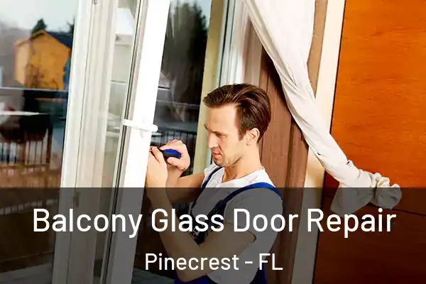 Balcony Glass Door Repair Pinecrest - FL