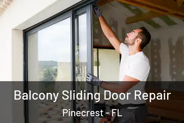 Balcony Sliding Door Repair Pinecrest - FL