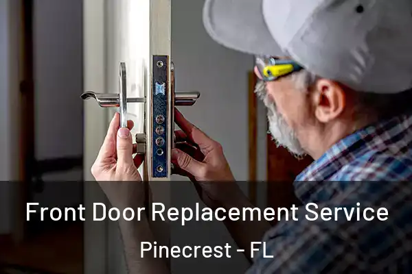 Front Door Replacement Service Pinecrest - FL