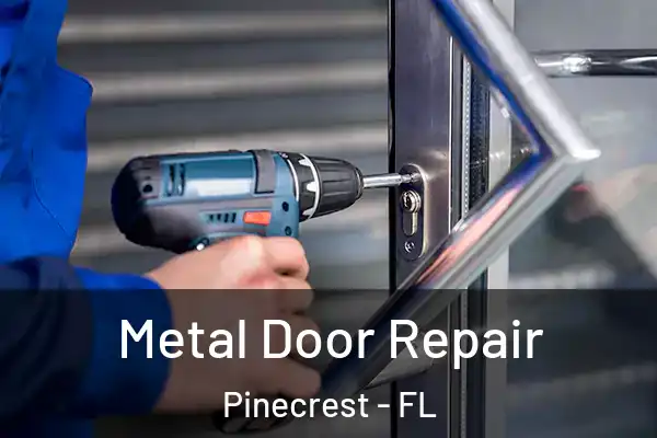 Metal Door Repair Pinecrest - FL