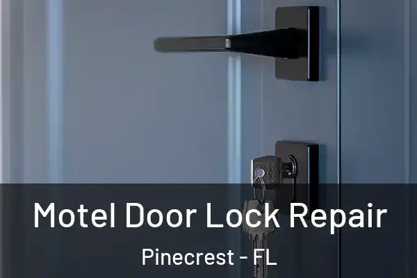 Motel Door Lock Repair Pinecrest - FL