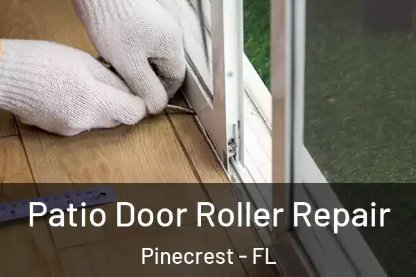 Patio Door Roller Repair Pinecrest - FL