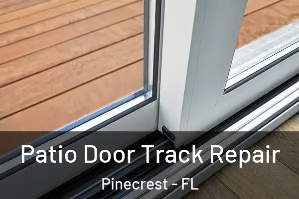 Patio Door Track Repair Pinecrest - FL