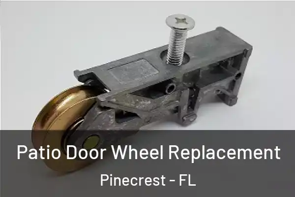  Patio Door Wheel Replacement Pinecrest - FL