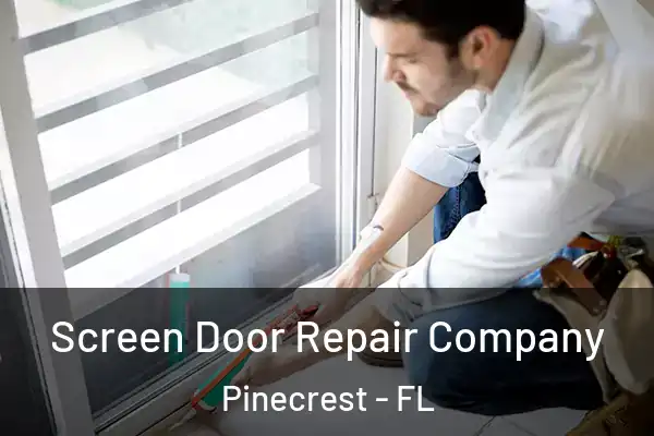 Screen Door Repair Company Pinecrest - FL