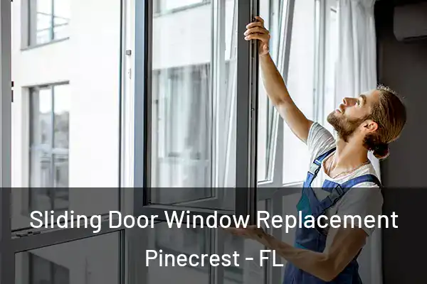 Sliding Door Window Replacement Pinecrest - FL