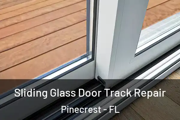 Sliding Glass Door Track Repair Pinecrest - FL