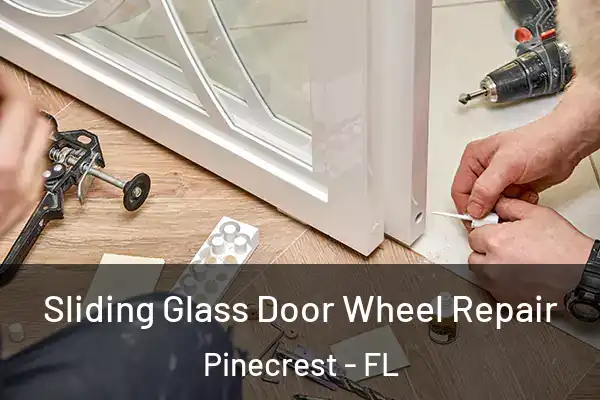 Sliding Glass Door Wheel Repair Pinecrest - FL