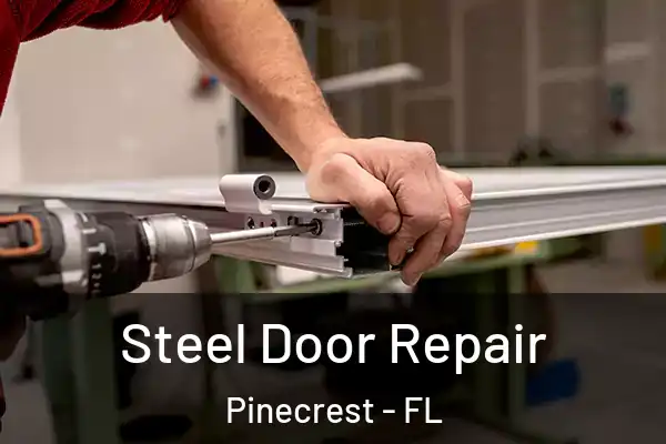 Steel Door Repair Pinecrest - FL
